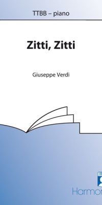 Giuseppe Verdi: Zitti, Zitti (TTBB)