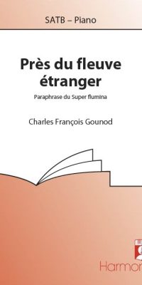 Gounod: Pres Du Fleuve Etranger - Psalm 137 (SATB)