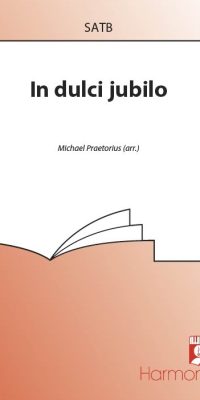 Michael Praetorius: In Dulci Jubilo SATB