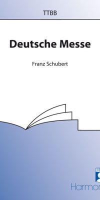 Franz Schubert: Deutsche Messe (TTBB)