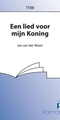Jan van de Waart: Een Lied Van Mijn Koning