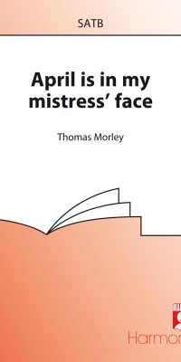 Morley: April Is In My Mistress' Face