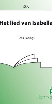 Henk Badings: Het Lied Van Isabella (SSA)