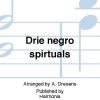 Drie Negro Spirtuals (SATB)