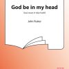 John Rutter: God Be In My Head / God, Woon In Mijn Hoofd