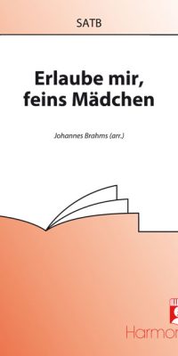 Brahms: Erlaube Mir, Feins Mädchen