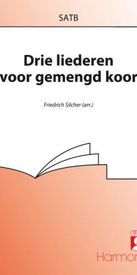 Silcher: Drie Liederen Voor Gemengd Koor
