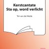 Tim van der Weide: Kerstcantate Sta Op, Word Verlicht
