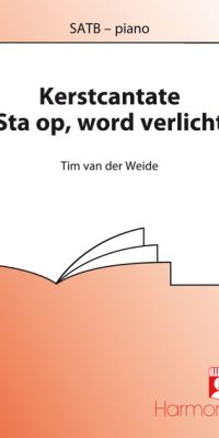 Tim van der Weide: Kerstcantate Sta Op, Word Verlicht