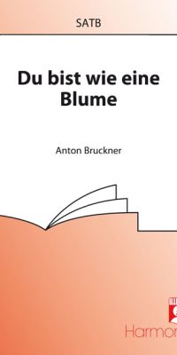 Anton Bruckner: Du Bist Wie Eine Blume