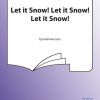 Let It Snow! Let It Snow! Let It Snow!