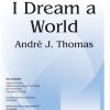 Andre J. Thomas: I Dream A World