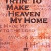 Tryin' To Make Heaven My Home