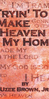 Tryin' To Make Heaven My Home