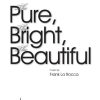 The Pure, The Bright, The Beautiful