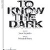 To Know The Dark