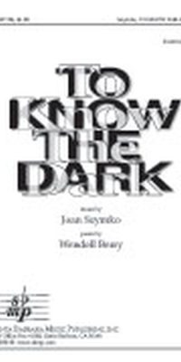 To Know The Dark