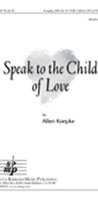 Speak To The Child Of Love