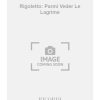 Rigoletto: Parmi Veder Le Lagrime