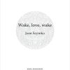 Wake, love, wake