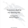Michael Higgins: Tomorrow Shall Be My Dancing Day (SATB)