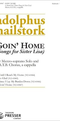 Adolphus Hailstork: Goin' Home (Mezzo-soprano solo and SATB)