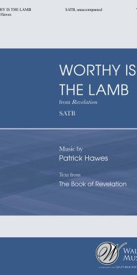 Patrick Hawes: Worthy Is The Lamb (From Revelation)